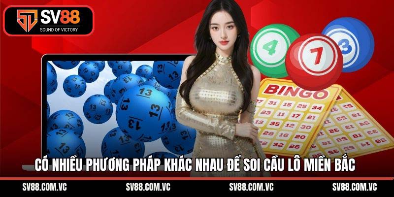 Có nhiều phương pháp khác nhau để soi cầu lô miền Bắc
