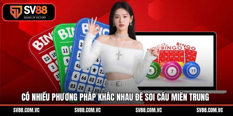 Có nhiều phương pháp khác nhau để soi cầu miền Trung