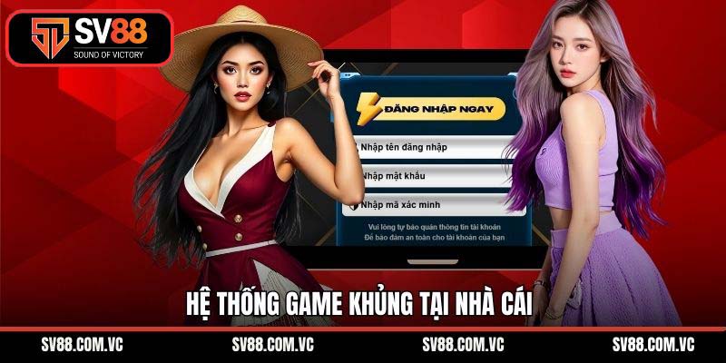 Hệ thống game khủng tại nhà cái