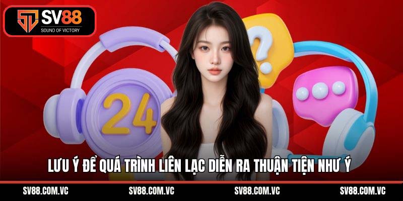Lưu ý để quá trình liên lạc diễn ra thuận tiện như ý