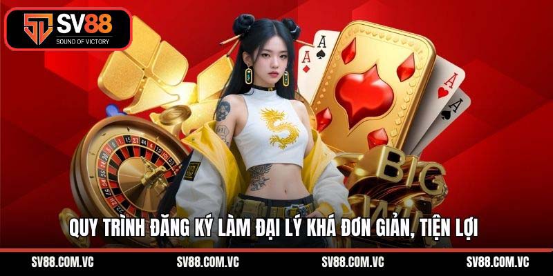 Quy trình đăng ký làm đại lý khá đơn giản, tiện lợi